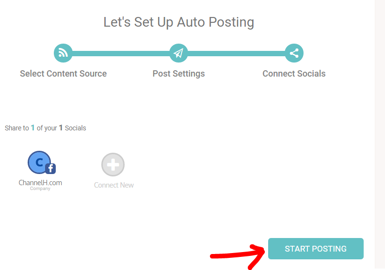 Let's Set Up Auto Posting 
Select Content Source 
Share to I of your I Socials 
ChanneHcom 
post Settings 
Connect Socials 
START POSTING 