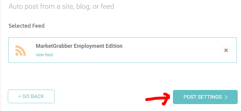 Auto post from a site, blog, or feed 
Selected Feed 
MarketGrabber Employment Edition 
view teed 
GO BACK 
POST SETTINGS > 