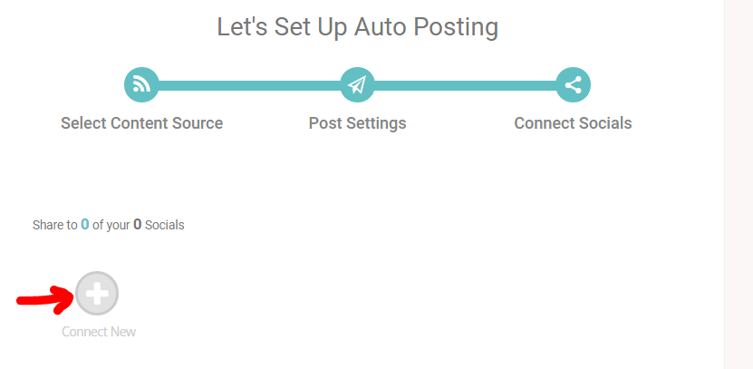 Let's Set Up Auto Posting 
Select Content Source 
Share to O ot your O Socials 
Post Settings 
Connect Socials 